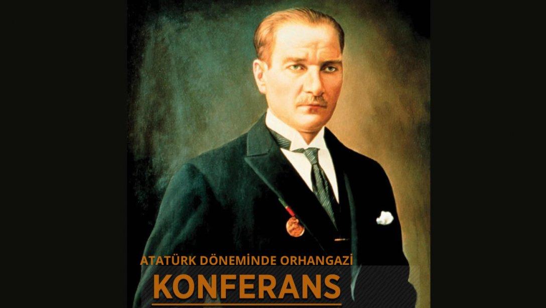 'Atatürk Döneminde Orhangazi' Konferansı