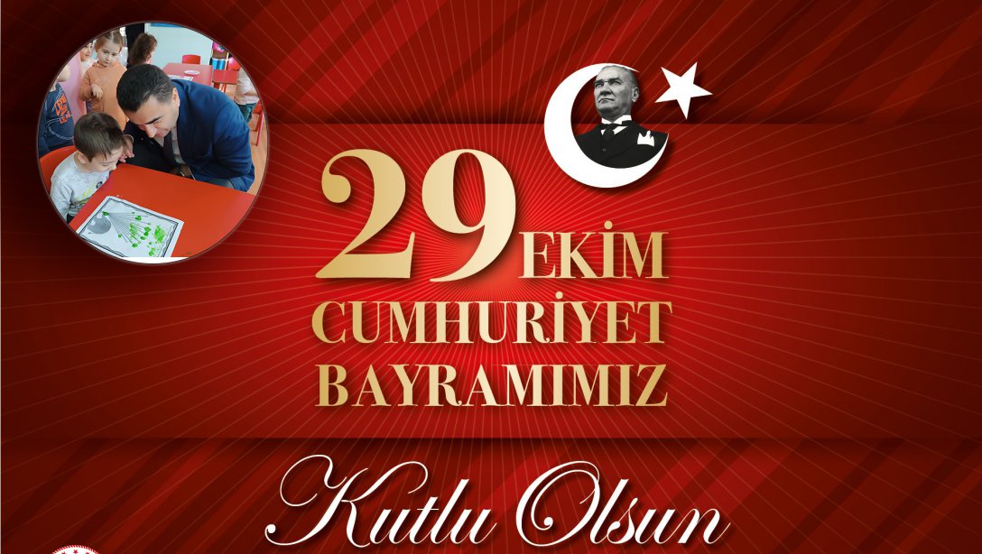 İlçe Milli Eğitim Müdürümüz Sn. Mustafa SAKARYA' nın 29 Ekim Cumhuriyet Bayramı Mesajı